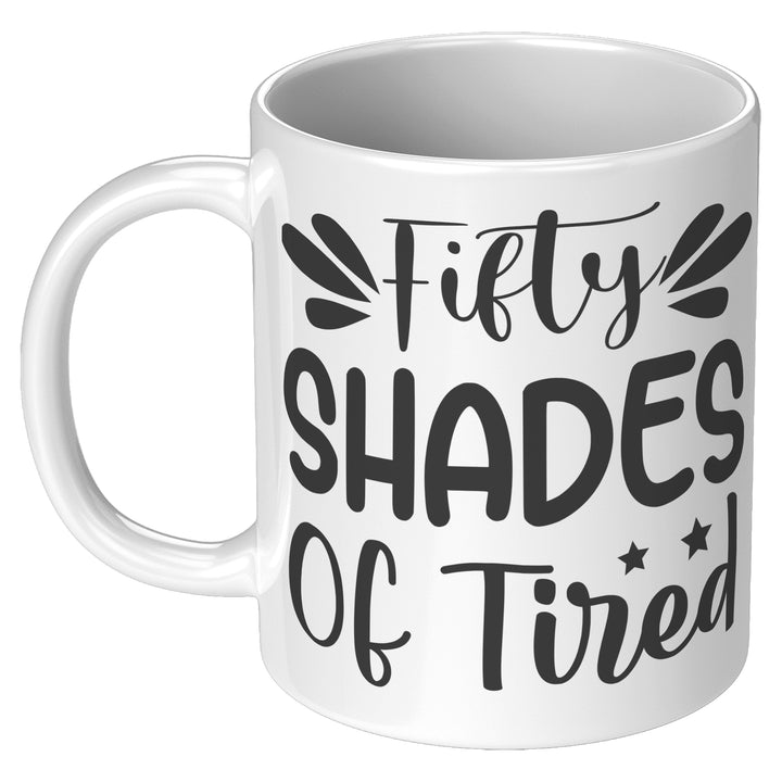 Fifty Shades of Tired Mug fifty shades of tired mug, funny mugs, 50 Shades of tired mug