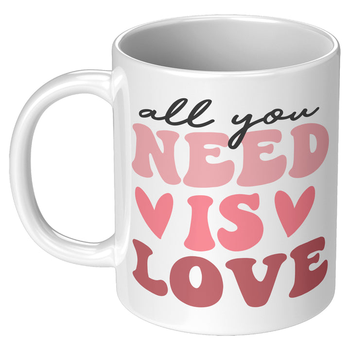 All You Need Is Love 11oz & 15oz Mug