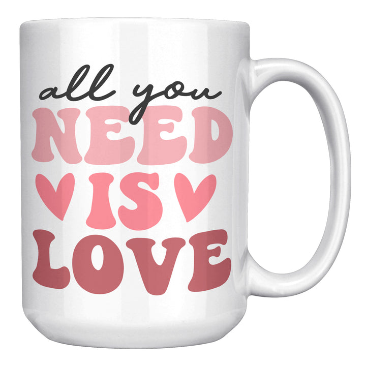 All You Need Is Love 11oz & 15oz Mug