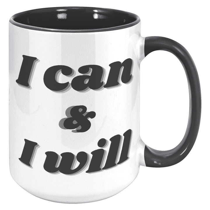I can & I will mug 11 oz or 15 oz